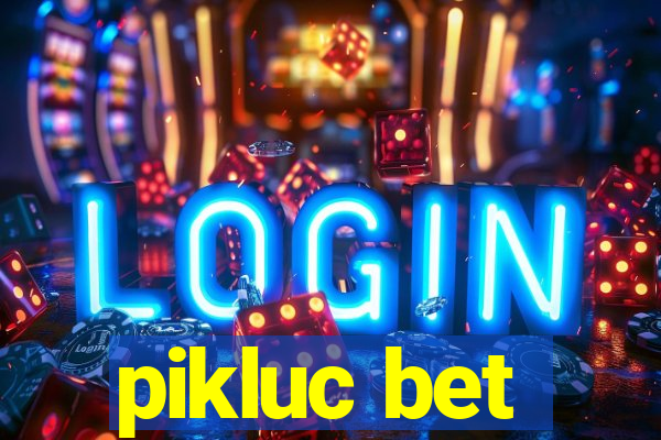 pikluc bet