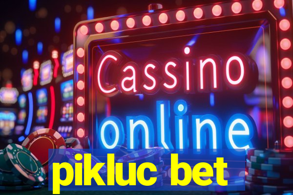 pikluc bet