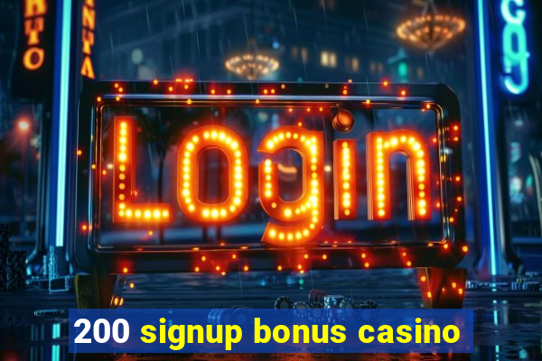 200 signup bonus casino