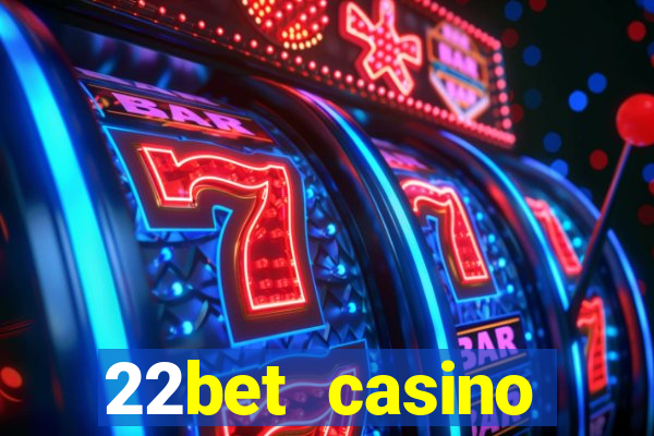 22bet casino welcome bonus