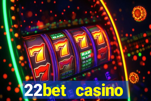 22bet casino welcome bonus