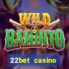 22bet casino welcome bonus