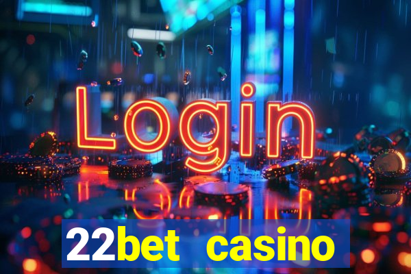 22bet casino welcome bonus