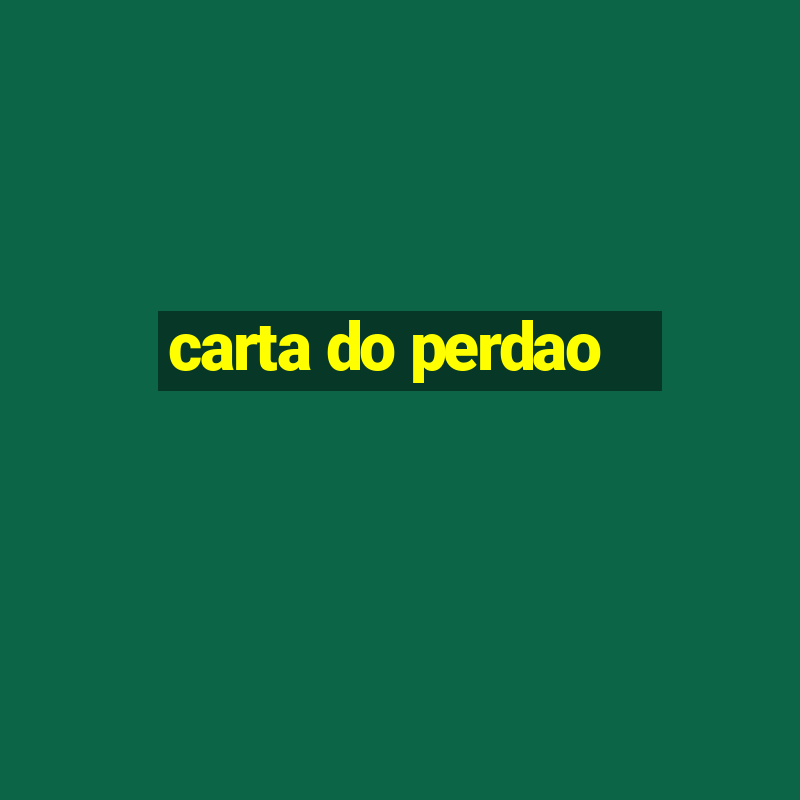 carta do perdao