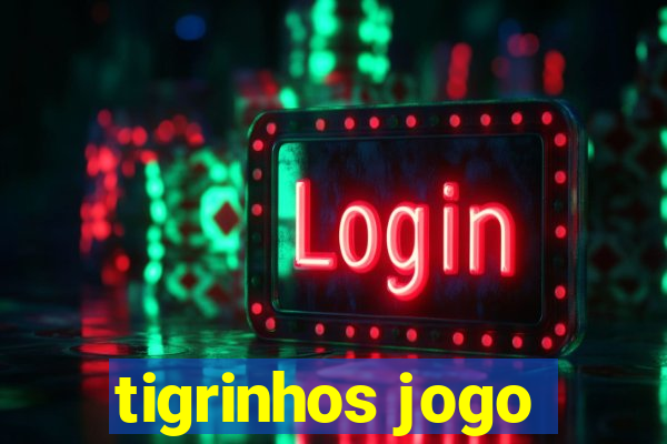 tigrinhos jogo