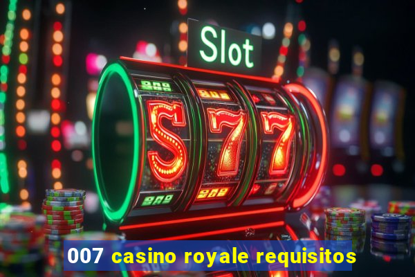 007 casino royale requisitos