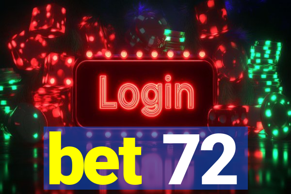 bet 72