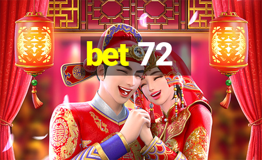 bet 72