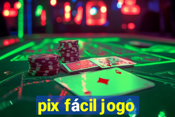 pix fácil jogo