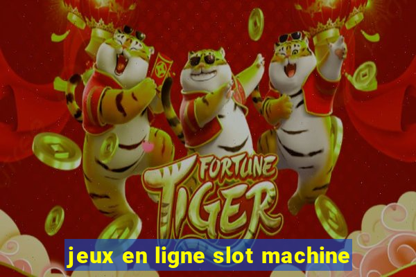 jeux en ligne slot machine