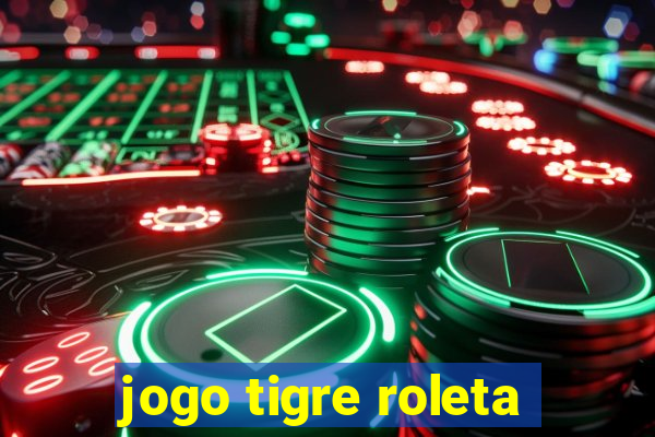 jogo tigre roleta