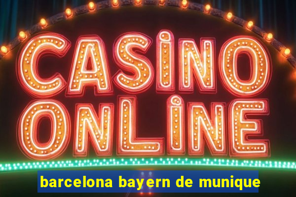 barcelona bayern de munique