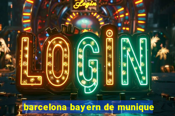 barcelona bayern de munique