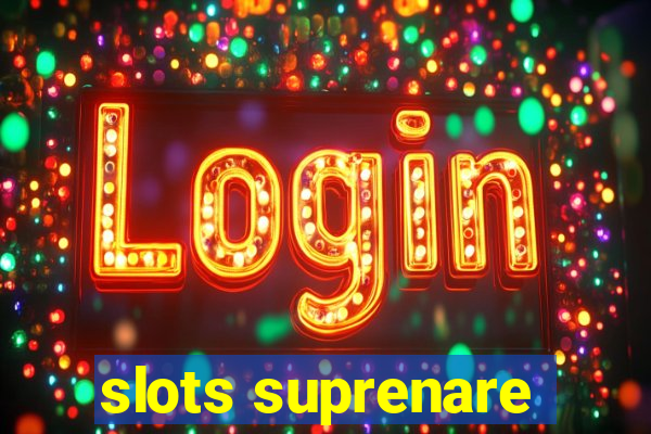 slots suprenare