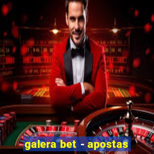 galera bet - apostas