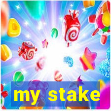 my stake