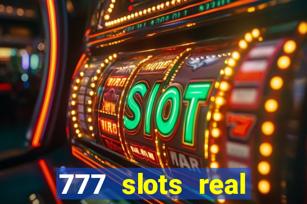 777 slots real cash game