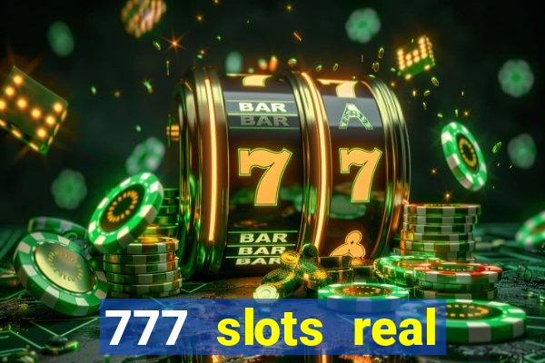 777 slots real cash game