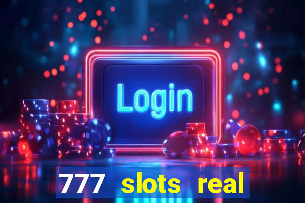 777 slots real cash game