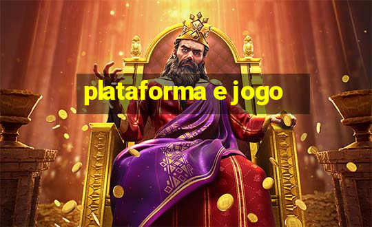 plataforma e jogo