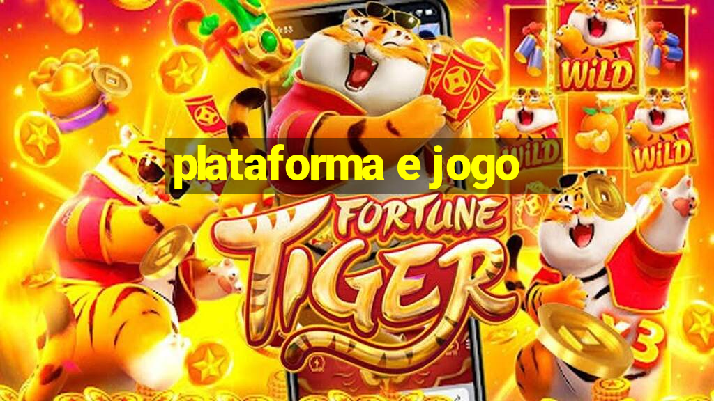 plataforma e jogo