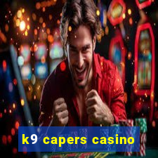 k9 capers casino