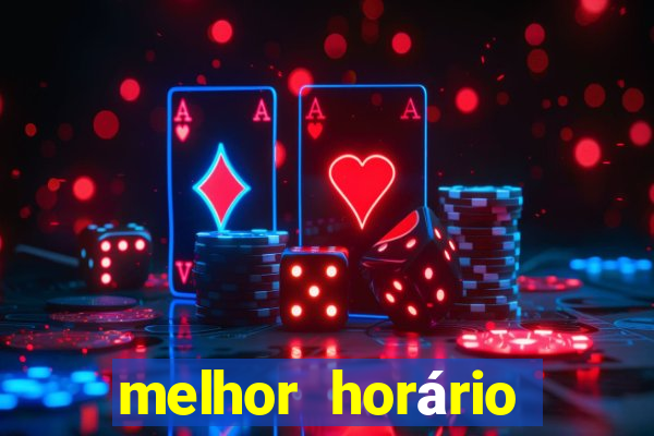 melhor horário para jogar fortune tiger tarde