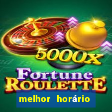 melhor horário para jogar fortune tiger tarde