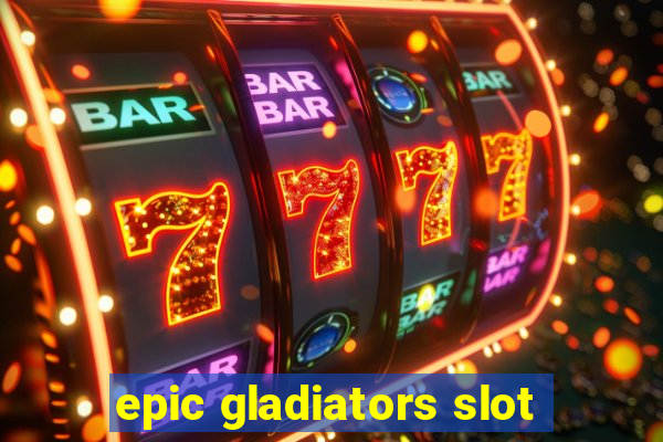 epic gladiators slot