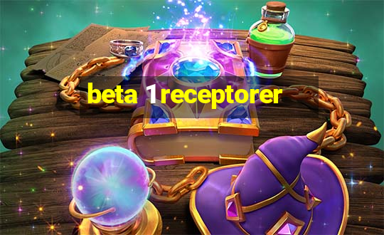 beta 1 receptorer