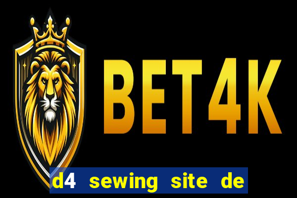 d4 sewing site de relacionamento login entrar