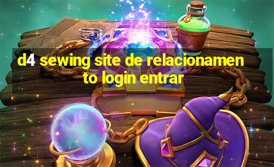 d4 sewing site de relacionamento login entrar