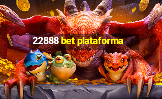 22888 bet plataforma