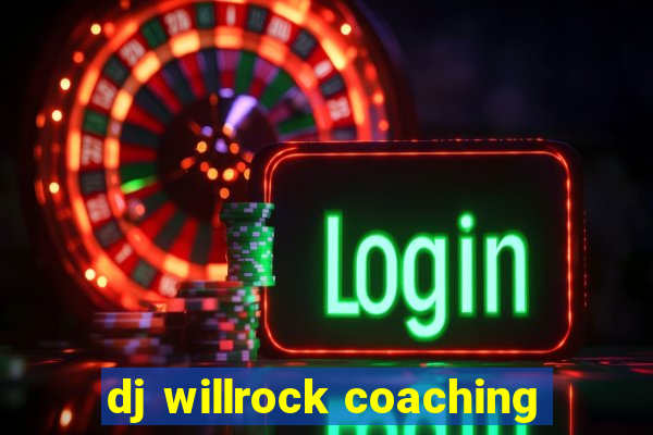 dj willrock coaching