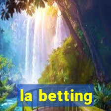 la betting