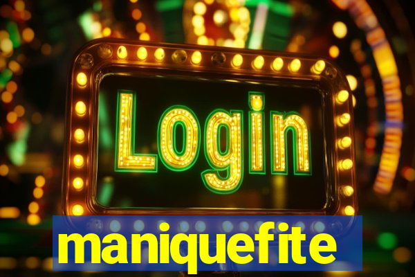 maniquefite