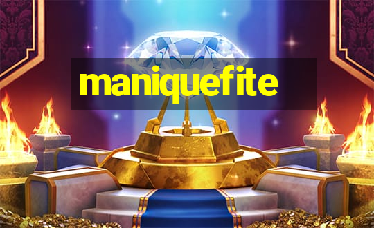 maniquefite