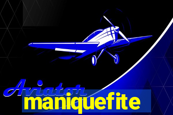 maniquefite