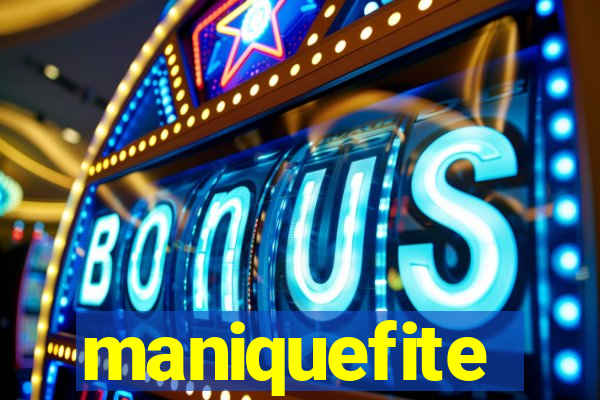 maniquefite