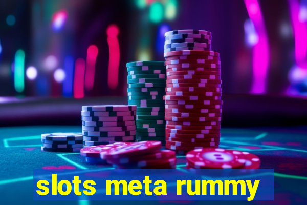 slots meta rummy