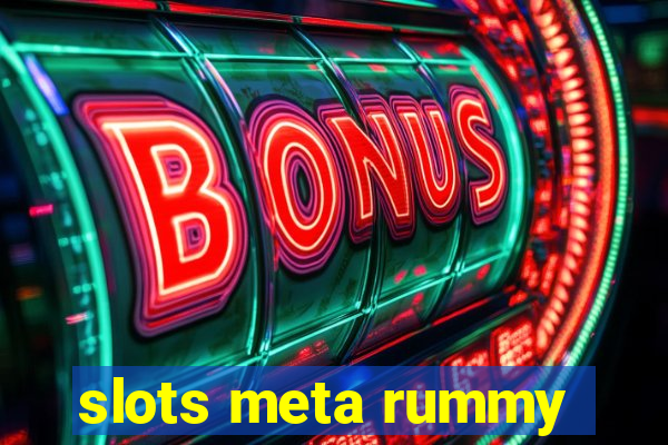 slots meta rummy