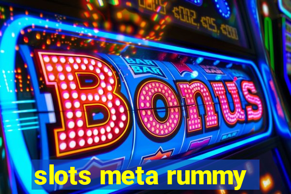 slots meta rummy