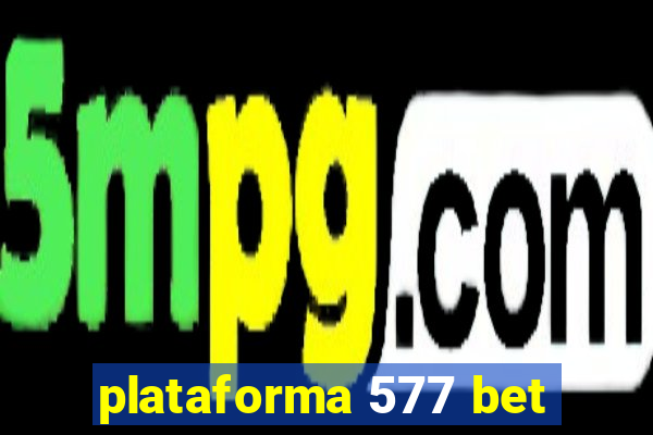 plataforma 577 bet