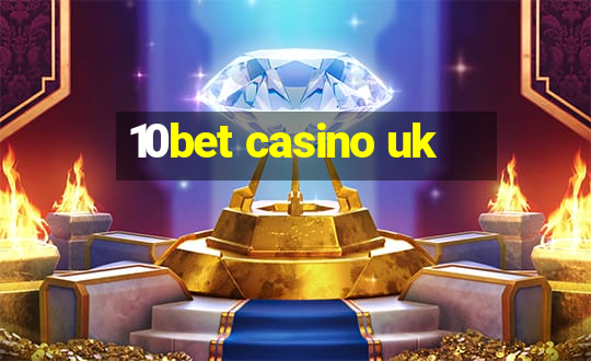 10bet casino uk