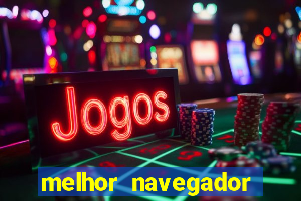 melhor navegador para jogos