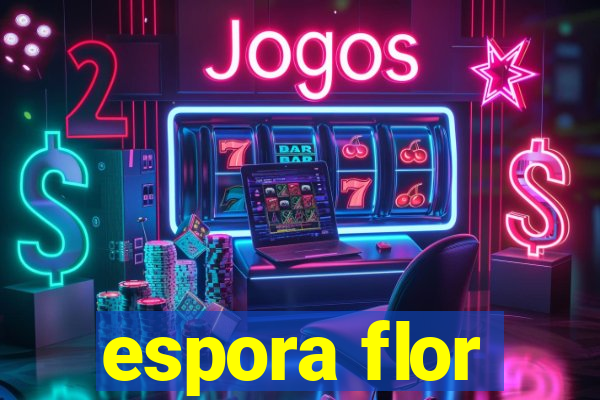 espora flor