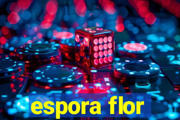 espora flor