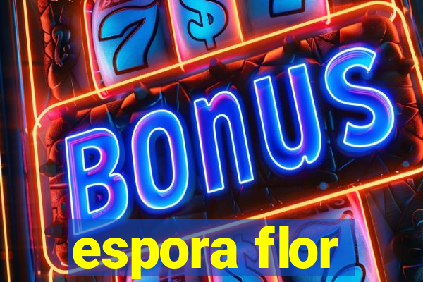 espora flor