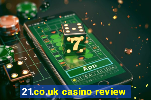 21.co.uk casino review