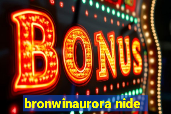 bronwinaurora nide